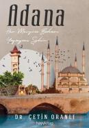 Adana - Her Mevsim Baharı Yaşayan Şehir