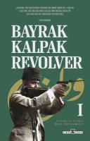 Bayrak Kalpak Revolver 1 - İttihad ve Terakki Nasıl Tartışılmalı?