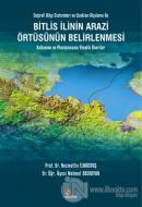 Bitlis İlinin Arazi Örtüsünün Belirlenmesi - Coğrafi Bilgi Sistemleri ve Uzaktan Algılama İle