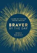 Braver by the Day : A Journal for Finding Your Voice and Living Boldly