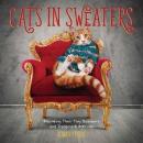 Cats in Sweaters: Flaunting Their Tiny Sweaters and Trademark Attitude (Ciltli)