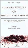 Çikolata Severler İçin Mindfulness Rehberi - Daha Az Stres ve Her Günün Tadına Vararak Yaşamanın Neş