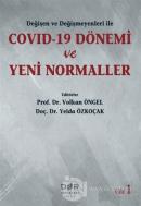 Değişen ve Değişmeyenleri ile Covid-19 Dönemi ve Yeni Normaller Cilt 1
