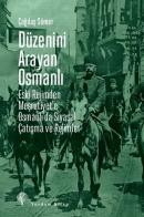 Düzenini Arayan Osmanlı - Eski Rejimden Meşrutiyet'e Osmanlı'da Siyasal Çatışma ve Rejimler