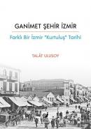 Ganimet Şehir İzmir: Farklı Bir İzmir Kurtuluş Tarihi