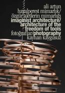 Hayalperest Mimarlık - Özgür Aletlerin Mimarlığı - Imaginist Architecture-Architecture of the Freedo