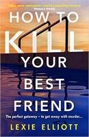 How to Kill Your Best Friend: The breathtakingly twisty 2022 Richard and Judy Book Club pick