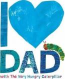 I Love Dad with the Very Hungry Caterpillar (Ciltli)