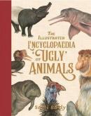 Illustrated Encyclopaedia of 'Ugly' Animals