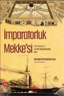 İmparatorluk Mekke'si: Osmanlı Hicazı ve Hint Okyanusunda Hac