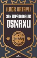 İmzalı - Son İmparatorluk Osmanlı - Osmanlı'yı Yeniden Keşfetmek