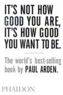 It's Not How Good You Are It's How Good You Want to Be