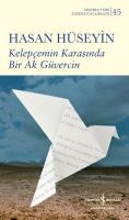 Kelepçemin Karasında Bir Ak Güvercin - Modern Türk Edebiyatı Klasikleri 45 (Ciltli)