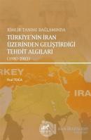 Kimlik Tanımı Bağlamında Türkiye'nin İran Üzerinden Geliştirdiği Tehdit Algıları (1980-2003)