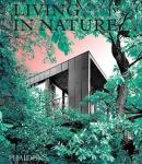 Living in Nature: Contemporary Houses in the Natural World (Ciltli)