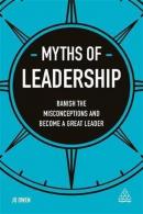 Myths of Leadership: Banish the Misconceptions and Become a Great Leader (Business Myths)