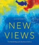 New Views: The World Mapped Like Never Before: 50 maps of our physical cultural and political world (Ciltli)