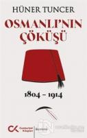 Osmanlı'nın Çöküşü 1804 - 1914