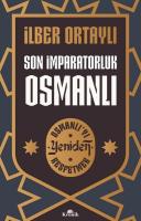 Son İmparatorluk Osmanlı - Osmanlı'yı Yeniden Keşfetmek