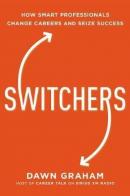 Switchers: How Smart Professionals Change Careers   and Seize Success  (Ciltli)