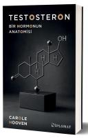Testosteron - Bir Hormonun Anatomisi