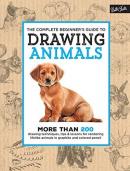The Complete Beginner's Guide to Drawing Animals : More than 200 drawing techniques tips & lessons (Ciltli)
