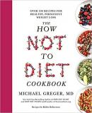 The How Not to Diet Cookbook: Over 100 Recipes for Healthy Permanent Weight Loss
