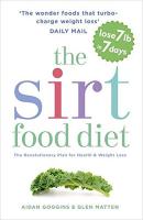 The Sirtfood Diet: The revolutionary plan for health and weight loss