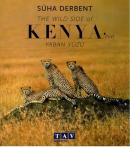 The Wild Side Of Kenya'nın Yaban Yüzü (Ciltli)