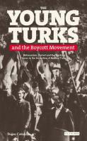 The Young Turks and the Boycott Movement: Nationalism Protest and the Working Classes in the Format (Ciltli)
