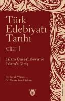 Türk Edebiyatı Tarihi Cilt 1 - İslam Öncesi Devir ve İslam'a Giriş
