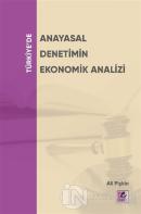 Türkiye'de Anayasal Denetimin Ekonomik Analizi