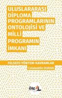 Uluslararası Diploma Programlarının Ontolojisi ve Milli Programın İmkanı: Felsefe - Yöntem - Kavraml