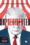 Unpresidented: A Biography of Donald Trump (Ciltli)