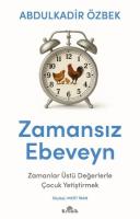 Zamansız Ebeveyn - Zamanlar Üstü Değerlerle Çocuk Yetiştirmek