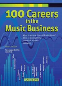 100 Careers in the Music Business Tanja L. Crouch