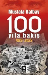 100 Yıla Bakış 1923-2023 Mustafa Balbay