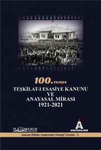 100.Yılında Teşkilat-ı Esasiye Kanunu ve Anayasal Mirası 1921 - 2021 D