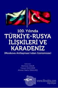 100. Yılında Türkiye-Rusya İlişkileri ve Karadeniz