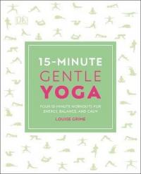 15-Minute Gentle Yoga : Four 15-Minute Workouts for Energy Balance and