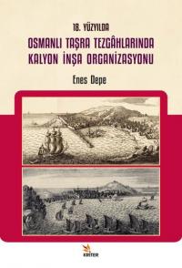 18. Yüzyılda Osmanlı Taşra Tezgahlarında Kalyon İnşa Organizasyonu