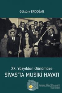 20. Yüzyıldan Günümüze Sivas'ta Musiki Hayatı