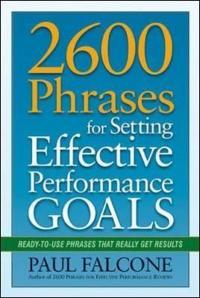 2600 Phrases for Setting Effective Performance Goals: Ready - to - Use