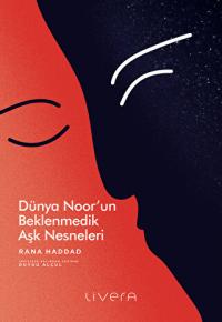 Dünya Noor’un Beklenmedik Aşk Nesneleri Rana Haddad