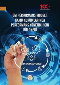 6M Performans Modeli: Kamu Kurumlarında Performans Yönetimi İçin Bir Ö