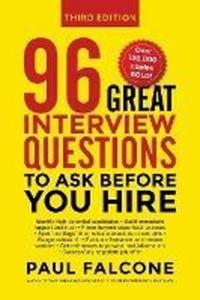 96 Great Interview Questions to Ask Before You Hire Paul Falcone