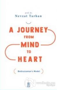 A Journey from Mind to Heart Bediuzzaman's Model (Akıldan Kalbe Yolculuk)