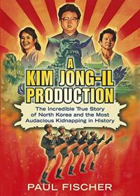 A Kim Jong-Il Production Paul Fischer