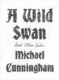 A Wild Swan (Ciltli) Michael Cunningham