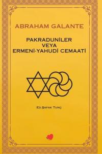 Abraham Galante - Pakraduniler veya Ermeni - Yahudi Cemaati Şafak Tunç